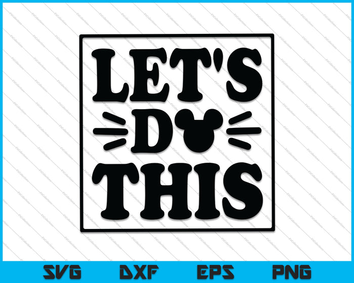 Let's Do This SVG PNG Cutting Printable Files