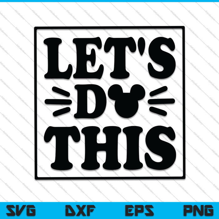 Let's Do This SVG PNG Cutting Printable Files