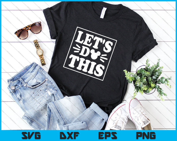 Let's Do This SVG PNG Cutting Printable Files