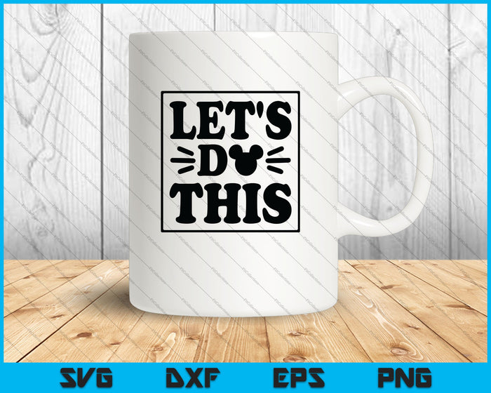 Let's Do This SVG PNG Cutting Printable Files