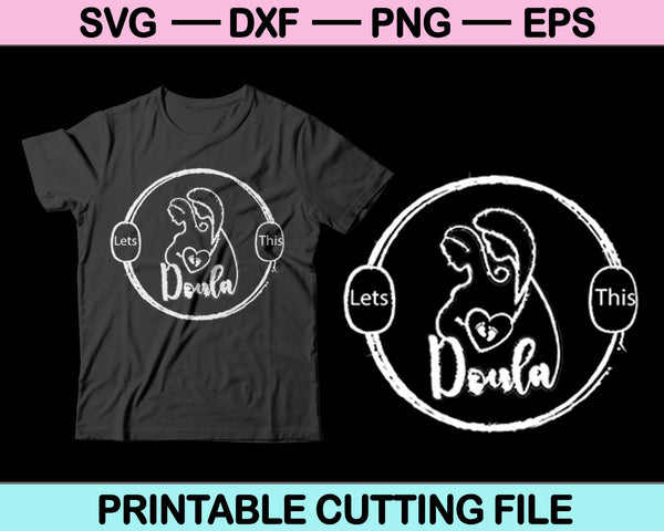 Lets doula this SVG PNG Cutting Printable Files