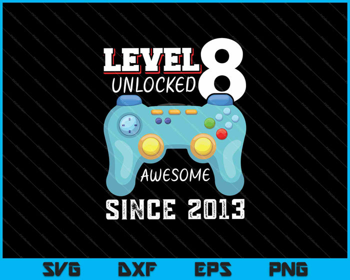 Level 8 Unlocked Awesome 2013 SVG PNG Cutting Printable Files