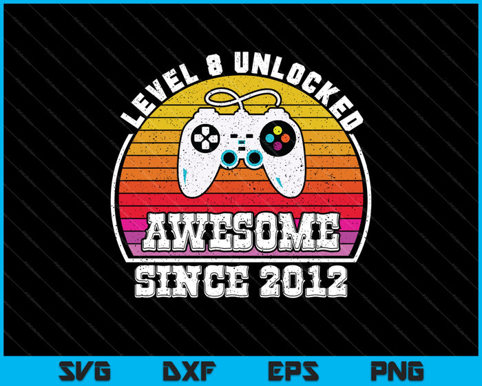 Level 8 Unlocked Awesome Since 2012 SVG PNG Cutting Printable Files