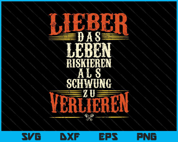 Lieber Das Leben Riskieren Als Schwung Zu Verlieren SVG PNG Druckbare Dateien schneiden