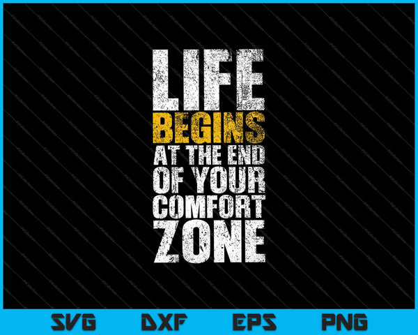 Het leven begint aan het einde van uw comfortzone SVG PNG snijden afdrukbare bestanden