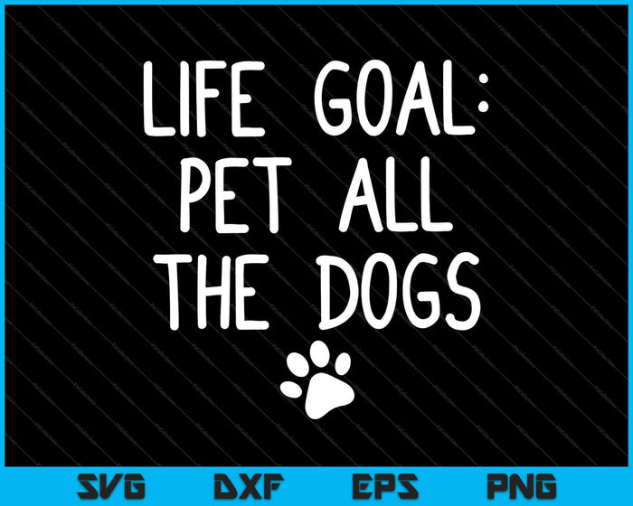 Objetivo de vida mascota Todos los perros SVG PNG cortando archivos imprimibles