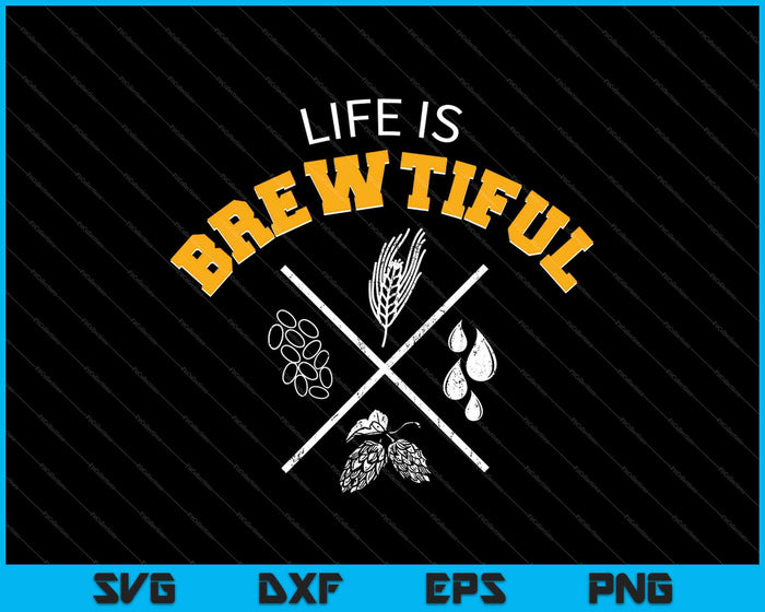 Life is Brewtiful Funny SVG PNG Cutting Printable Files