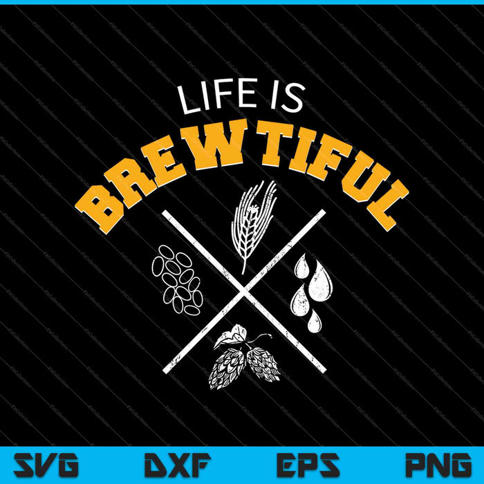 Life is Brewtiful Funny SVG PNG Cutting Printable Files