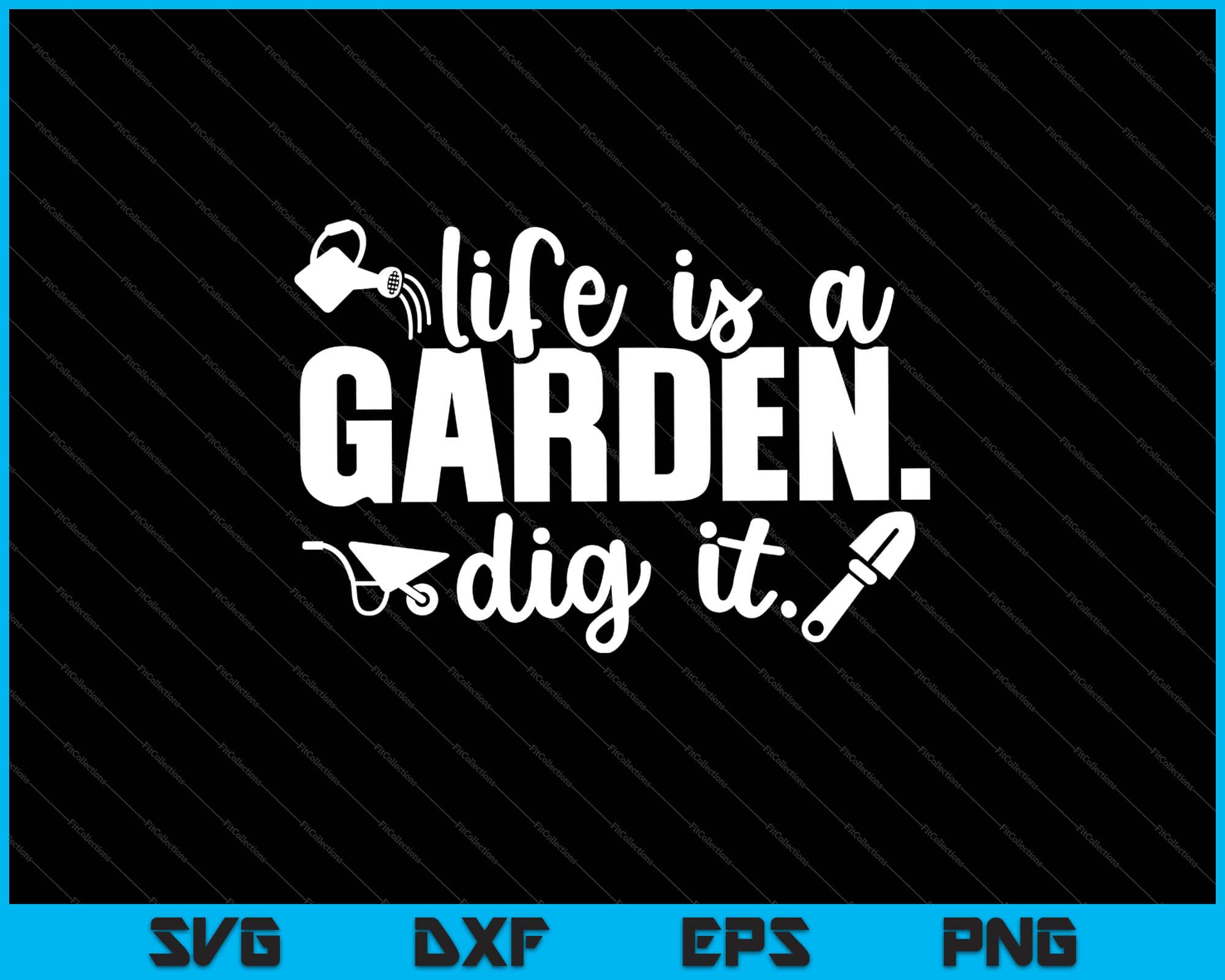 Life Dig It Life is a Garden. Dig It Svg Files – creativeusarts