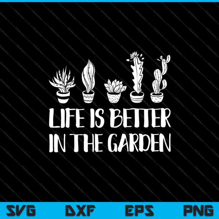 Life is better in the garden Svg Cutting Printable Files