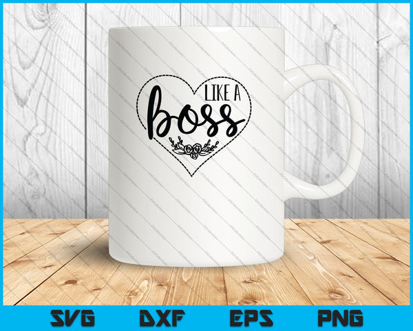 Like a Boss SVG PNG Cutting Printable Files