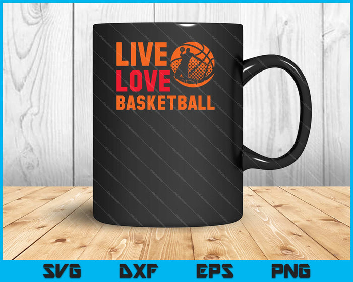 Live Love Basketball Svg cortando archivos imprimibles