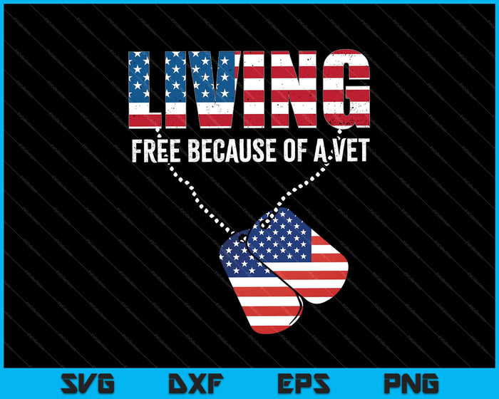 Living Free Because Of A Vet SVG PNG Cutting Printable Files