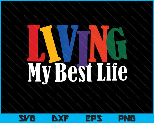 Living My Best Life SVG PNG Cutting Printable Files