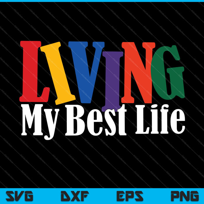 Living My Best Life SVG PNG Cutting Printable Files