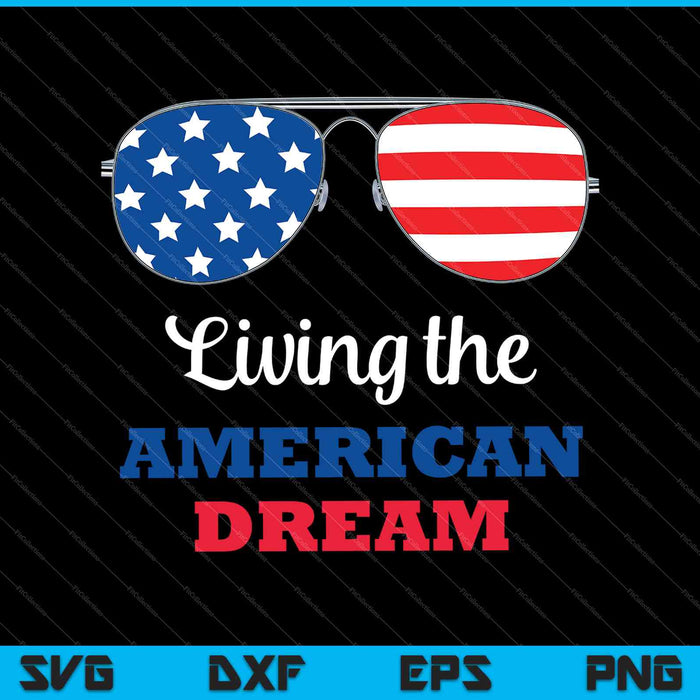 Living the American Dream SVG PNG Cutting Printable Files