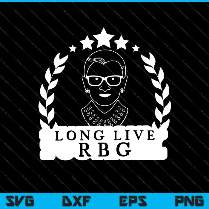 Long Live RBG Ruth Bader Ginsburg SVG PNG Cutting Printable Files