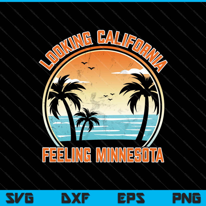 Looking California Feeling Minnesota SVG PNG Cutting Printable Files