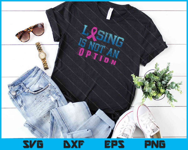 Verliezen is geen optie Borstkanker bewustzijn moed SVG PNG snijden afdrukbare bestanden - on a t-shirt