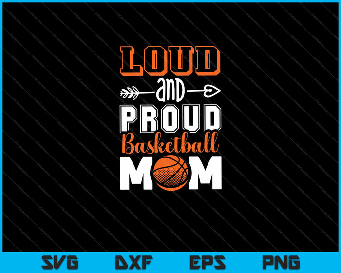 Loud and Proud Basketball Mom Svg Cutting Printable Files