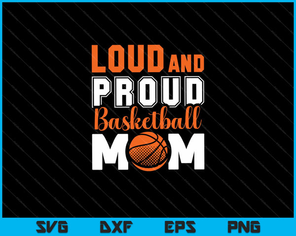 Loud and proud basketball mom SVG cut file