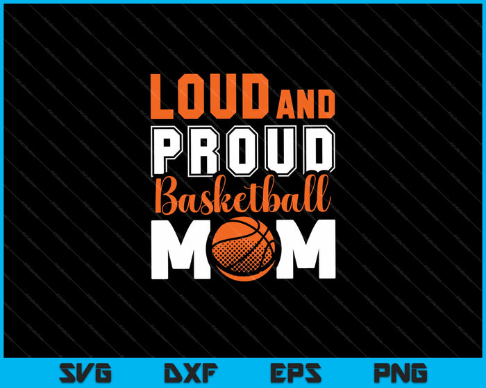 Mamá de baloncesto ruidosa y orgullosa SVG cortando archivos imprimibles