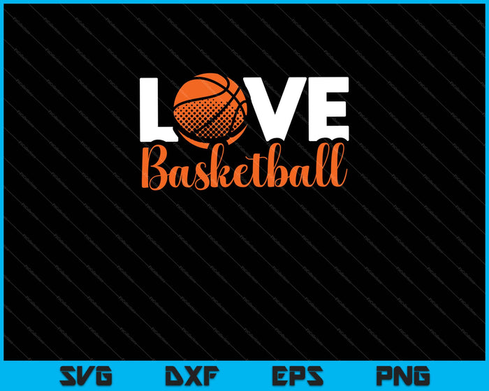 Love Basketball SVG PNG Cutting Printable Files
