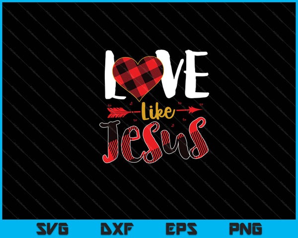 Amor como Jesús Svg cortando archivos imprimibles