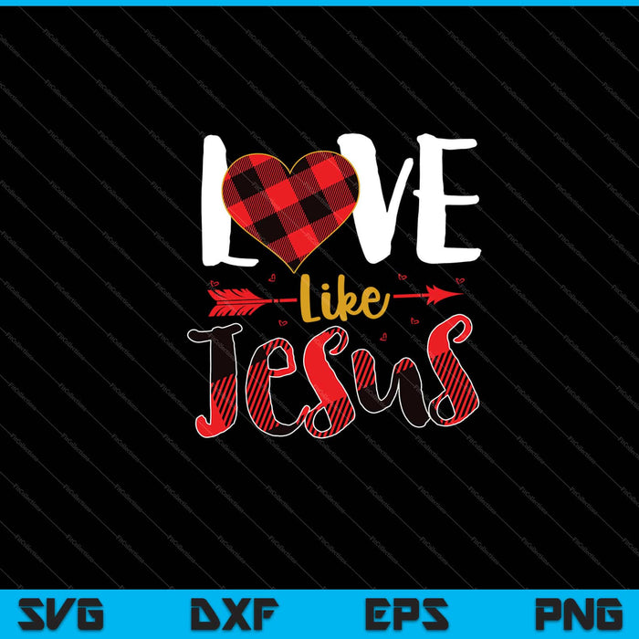 Love Like Jesus Svg Cutting Printable Files