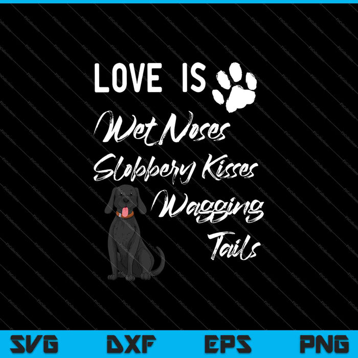 El amor es narices mojadas besos babosos y colas meneando SVG PNG cortando archivos imprimibles 