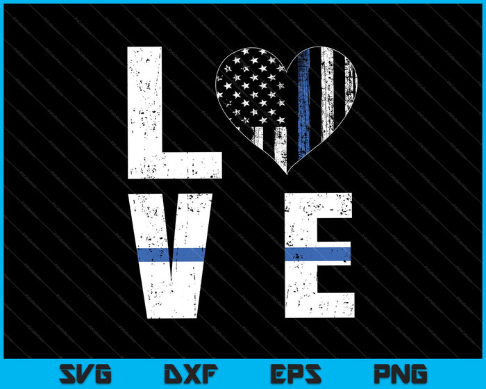 Love Thin Blue Line Support of Police Law Enforcement SVG PNG Cutting Printable Files