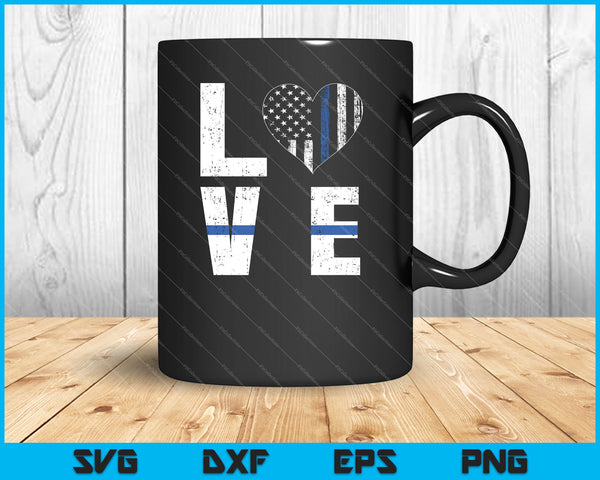 Love Thin Blue Line Support of Police Law Enforcement SVG PNG Cutting Printable Files