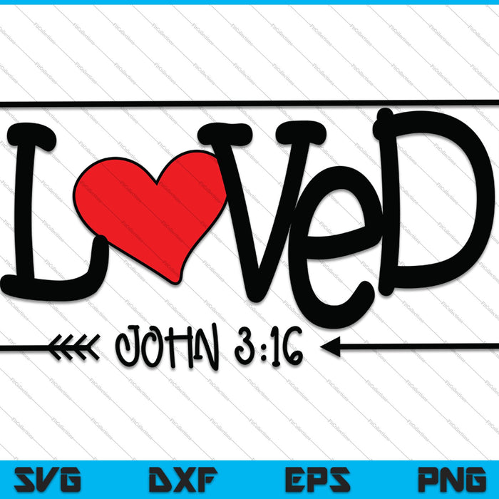 Loved John 3:16 Valentines Day SVG PNG Cutting Printable Files
