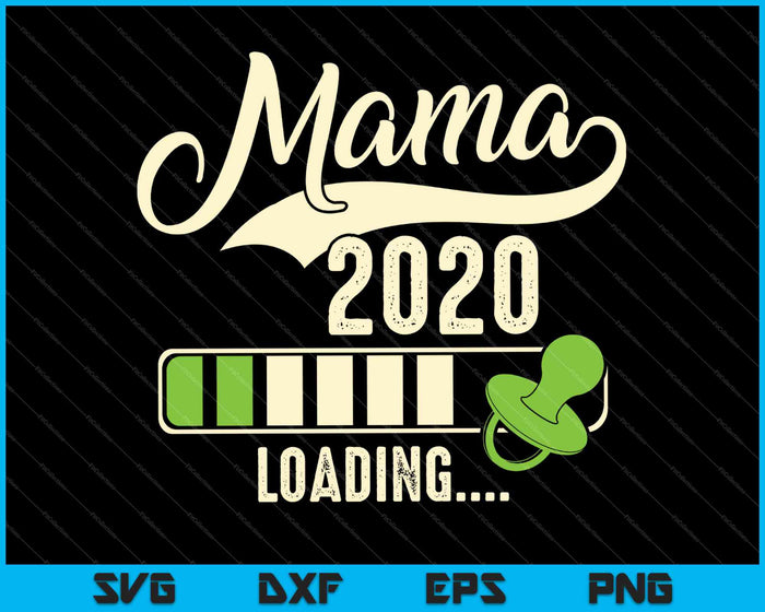 Mama Loading 2020 SVG PNG Druckbare Dateien schneiden