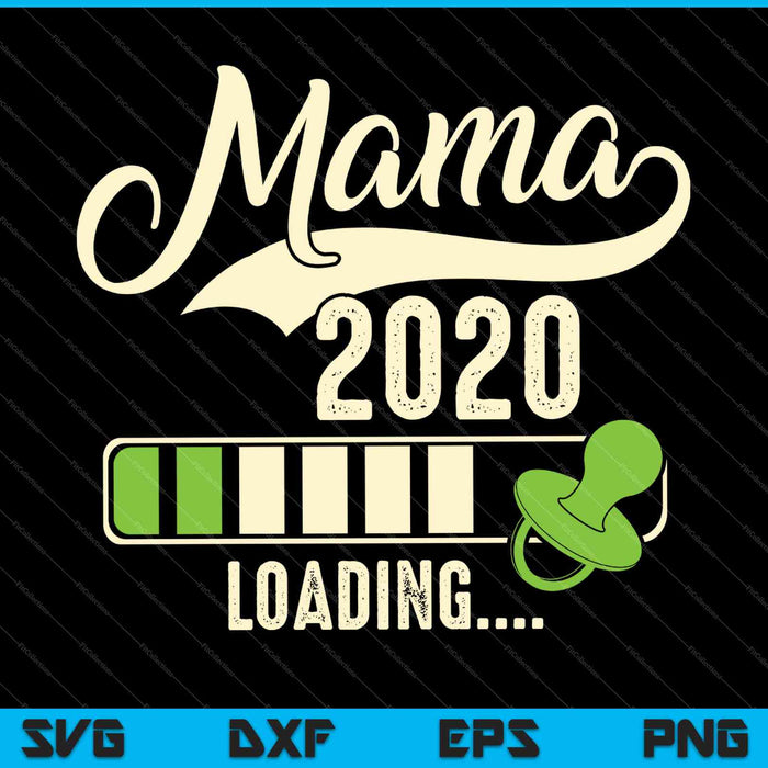 Mama Loading 2020 SVG PNG Druckbare Dateien schneiden