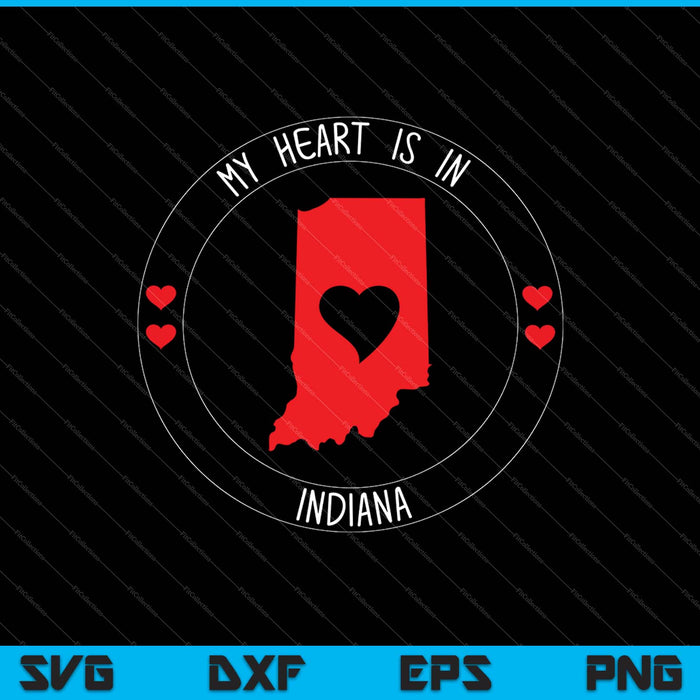 Mijn hart is in Indiana schattige Amerikaanse staat SVG PNG snijden afdrukbare bestanden