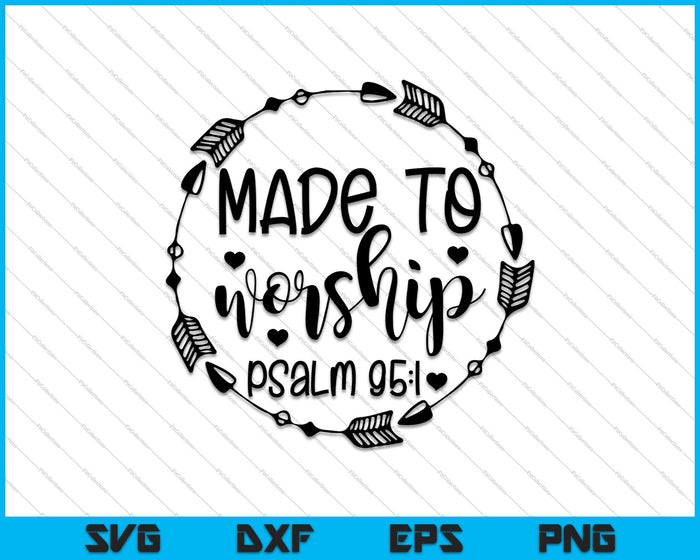 Made to Worship Psalm 95:1 SVG PNG Cutting Printable Files