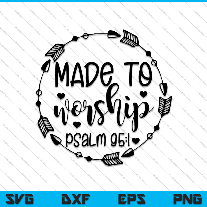 Made to Worship Psalm 95:1 SVG PNG Cutting Printable Files