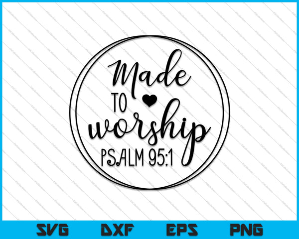Made to Worship Bible Christian Quote SVG PNG Cutting Printable Files