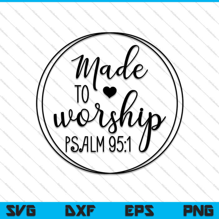 Made to Worship Bible Christian Quote SVG PNG Cutting Printable Files