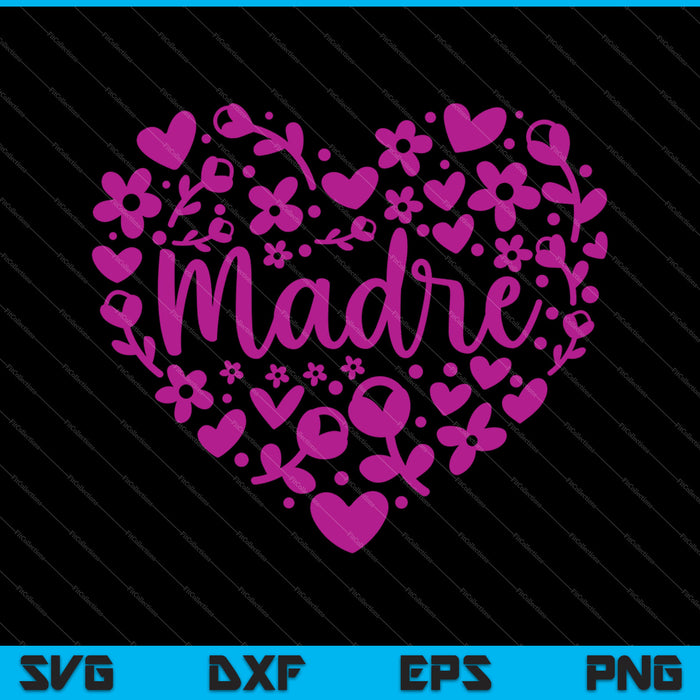 Madre Floral Heart Happy Mother's Day Love Mom SVG PNG Cutting Printable Files