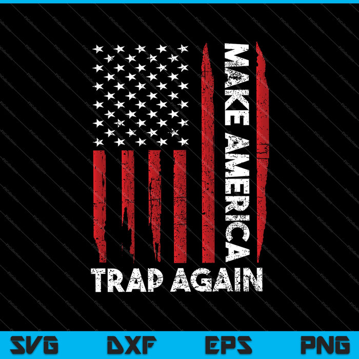 Make America Trap Again American Flag SVG PNG Cutting Printable Files