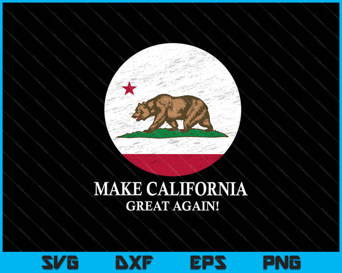 Make California Great Again idea SVG PNG Cutting Printable Files