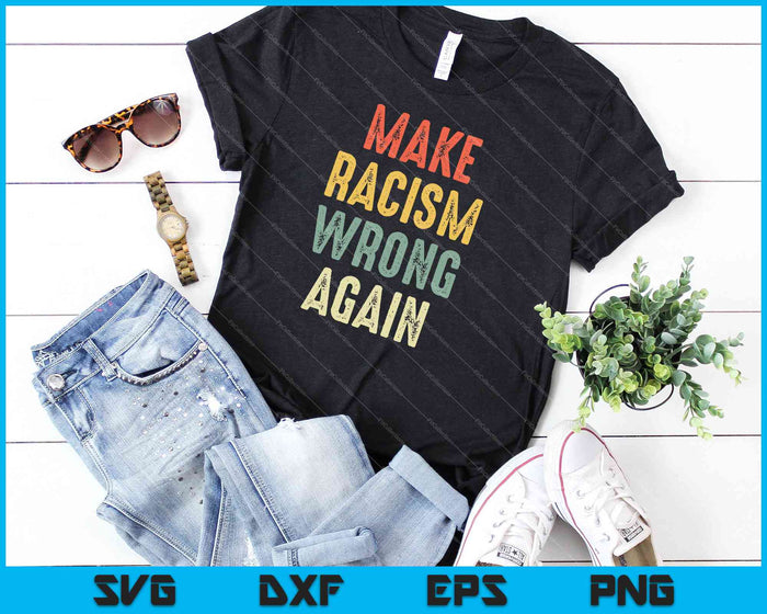 Make Racism Wrong Again Anti Hate Resist SVG PNG Cutting Printable Files