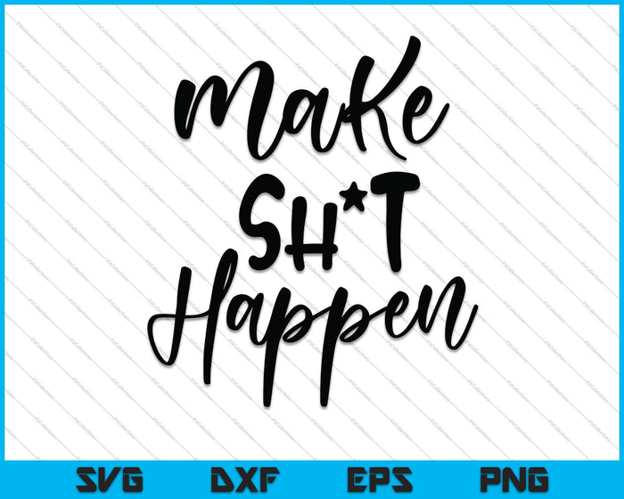 Make it happen SVG PNG Cutting Printable Files
