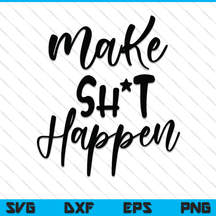 Make it happen SVG PNG Cutting Printable Files