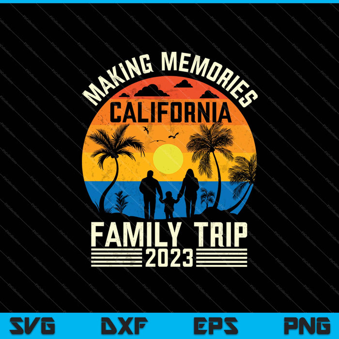 Herinneringen maken Californië familiereis 2023 SVG PNG snijden afdrukbare bestanden