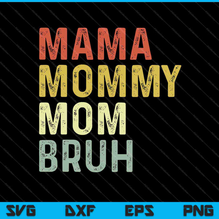 Mamá Mami Mamá Bruh Día de las Madres Vintage SVG PNG Cortando Archivos Imprimibles