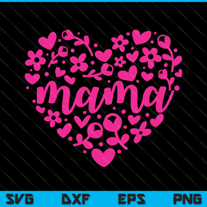 Mama Heart Happy Mother's Day Love Mom SVG PNG Cutting Printable Files