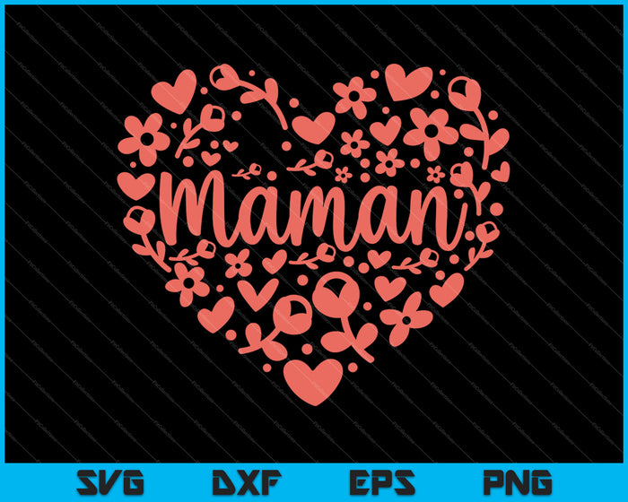 Maman Floral Heart Happy Mother's Day Love Mom SVG PNG Cutting Printable Files
